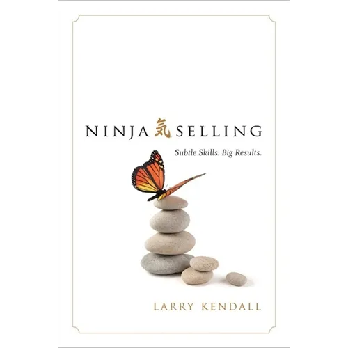 Ninja Selling: Subtle Skills. Big Results.