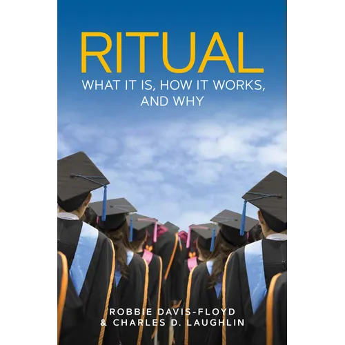 Ritual: What It Is, How It Works, and Why