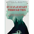If I Can Just Get Through This: A Therapist's Journey and Guidance through Autistic Shutdown and its Triggers