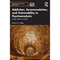 Addiction, Accommodation, and Vulnerability in Psychoanalysis: Circles Without a Center