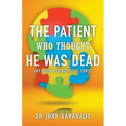 The Patient Who Thought He Was Dead: and Other Psychological Stories