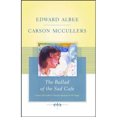 The Ballad of the Sad Cafe: Carson McCullers' Novella Adapted for the Stage