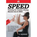 Speed Training for Combat, Boxing, Martial Arts, and Mma: How to Maximize Your Hand Speed, Foot Speed, Punching Speed, Kicking Speed, Wrestling Speed,