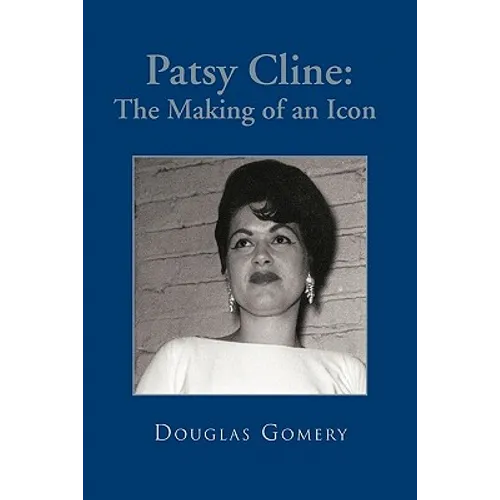 Patsy Cline: The Making of an Icon