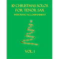 10 Christmas Solos for Tenor Sax with Piano Accompaniment: Vol. 1