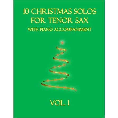10 Christmas Solos for Tenor Sax with Piano Accompaniment: Vol. 1
