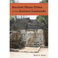 Ancient Maya Cities of the Eastern Lowlands