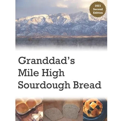 Granddad's Mile High Sourdough Bread: High Altitude Sourdough Recipes