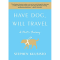 Have Dog, Will Travel: A Poet's Journey