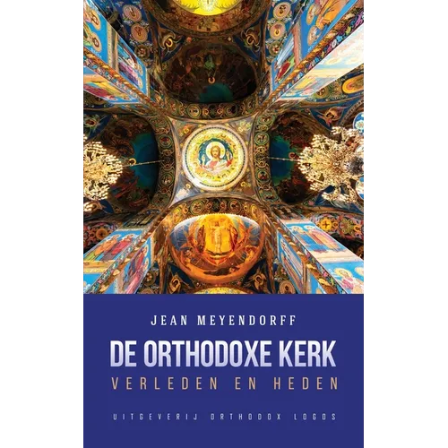 De Orthodoxe Kerk: Verleden en heden
