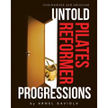 Untold Pilates Reformer Progressions: Intermediate and Advanced