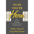 Glad You're Here: Two Unlikely Friends Breaking Bread and Fences