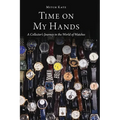 Time on My Hands: A Collector's Journey in the World of Watches