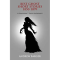 Best Ghost Short Stories 1850-1899: A Phantasmal Ghost Anthology