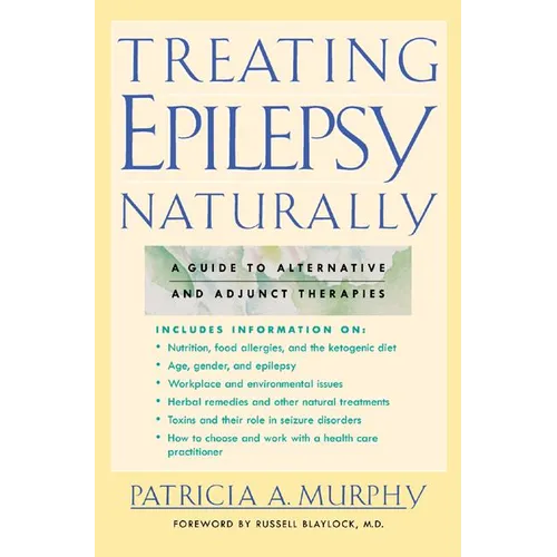 Treating Epilepsy Naturally: A Guide to Alternative and Adjunct Therapies