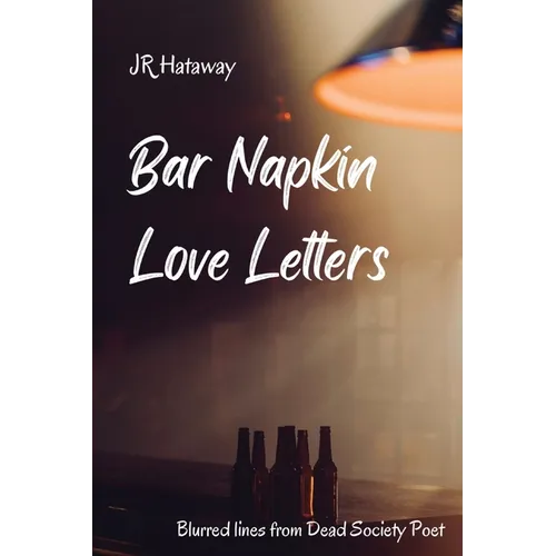 Bar Napkin Love Letters: Blurred Lines from Dead Society Poet