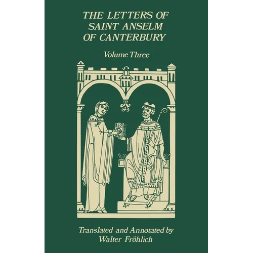The Letters of Saint Anselm of Canterbury: Volume 3, Letters 310-475, as Archbishop, Indices Volume 142