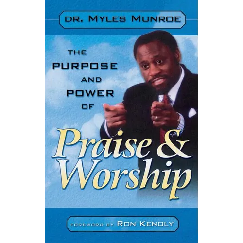 Purpose and Power of Praise and Worship