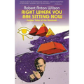 Right Where You Are Sitting Now: Further Tales of the Illuminati