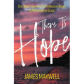 There Is Hope: One Man's Journey From Abusive Anger to Redemptive Grace