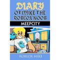 Diary of Mike the Roblox Noob: MeepCity