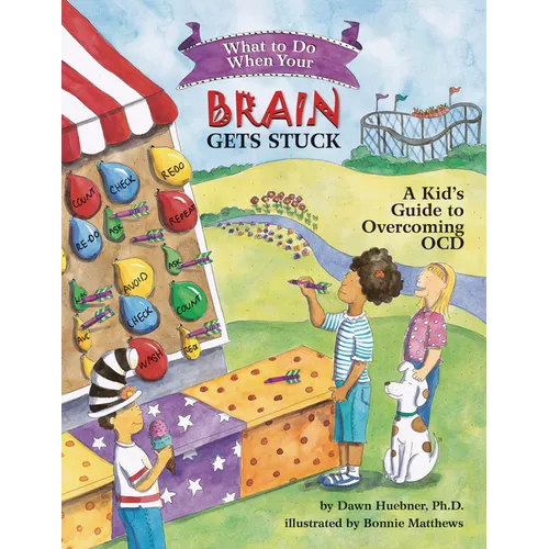 What to Do When Your Brain Gets Stuck: A Kid's Guide to Overcoming OCD