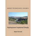 Hydropower Explained Simply: Energy Technologies Explained Simply Series