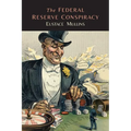 The Federal Reserve Conspiracy