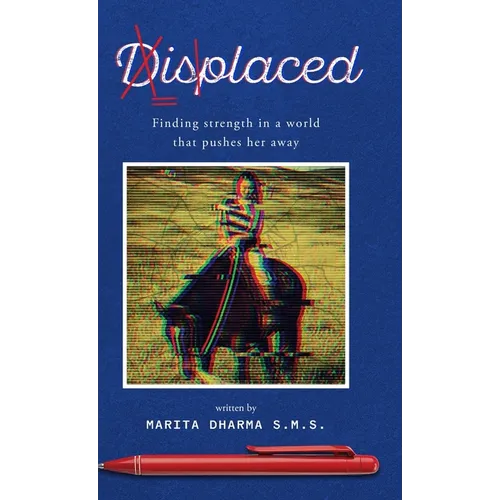 Displaced: Finding strength in a world that pushes her away