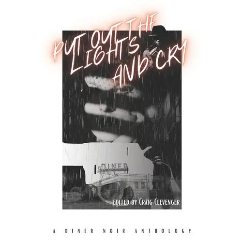 Put Out the Lights and Cry: A Diner Noir Anthology