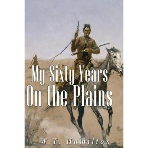 My Sixty Years on the Plains