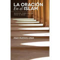 La Oración En el Islam: Manual para Rezar Paso a Paso