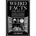 Weird Facts for Adults