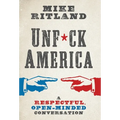 Unfuck America: A Respectful, Open-Minded Conversation