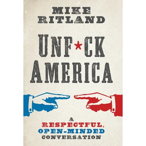 Unfuck America: A Respectful, Open-Minded Conversation