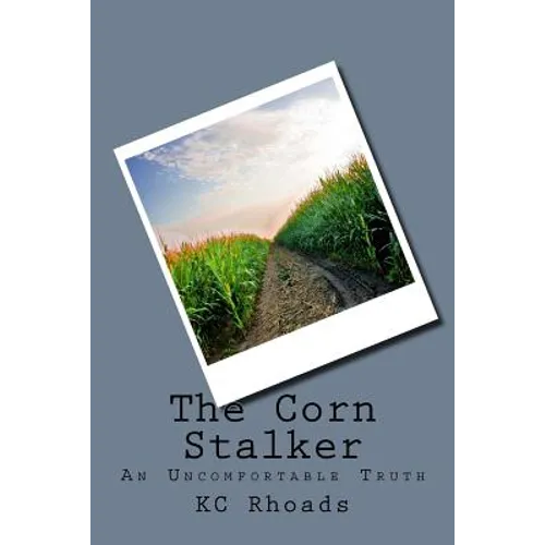 The Corn Stalker: An Uncomfortable Truth