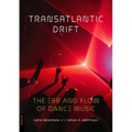 Transatlantic Drift: The Ebb and Flow of Dance Music
