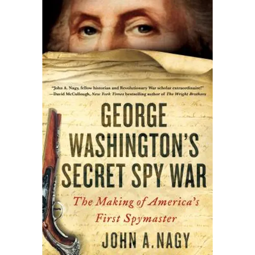 George Washington's Secret Spy War: The Making of America's First Spymaster