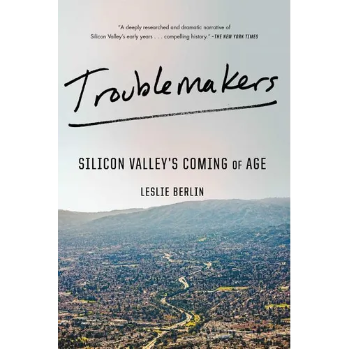 Troublemakers: Silicon Valley's Coming of Age