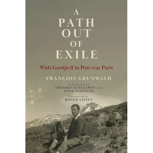 A Path Out of Exile: With Gurdjieff in Post-war Paris
