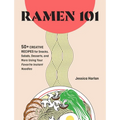Ramen Remix: 52 Recipes Using Everyone's Favorite Instant Noodle