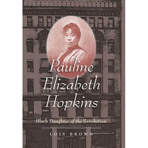 Pauline Elizabeth Hopkins: Black Daughter of the Revolution