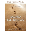 Sacred Selfishness: A Guide to Living a Life of Substance