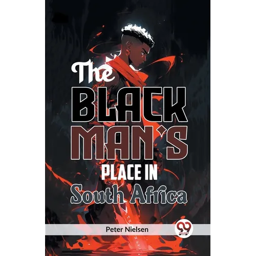 The Black Man's Place in South Africa