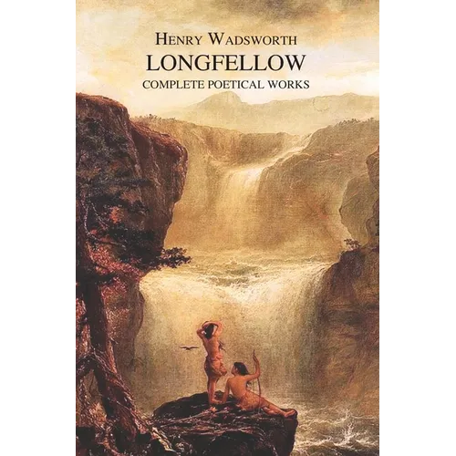 The Complete Poetical Works of Henry Wadsworth Longfellow
