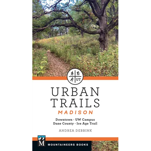 Urban Trails Madison: Downtown * Uw Campus * Dane County * Ice Age Trail
