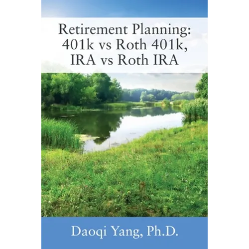 Retirement Planning: 401k vs Roth 401k, IRA vs Roth IRA