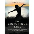The Victorious Side: Exposing the Darkness of Sexual Abuse to the Light of Christ