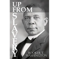 Up From Slavery by Booker T. Washington