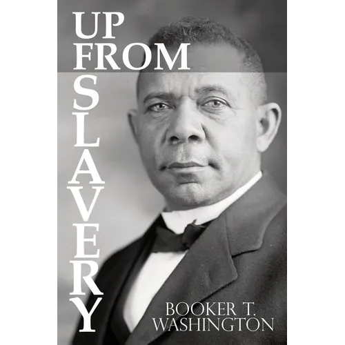 Up From Slavery by Booker T. Washington